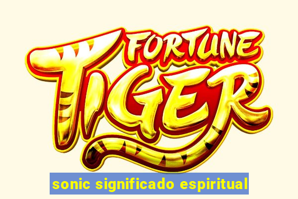 sonic significado espiritual